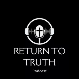 Return To Truth Podcast artwork