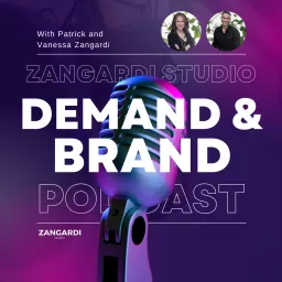Demand & Brand with Vanessa and Patrick Zangardi Podcast artwork