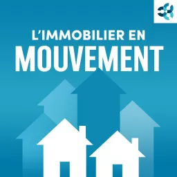 L'immobilier en mouvement - Le balado de l'APCIQ