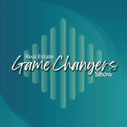 Real Estate Game Changers Show Podcast artwork