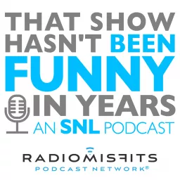 That Show Hasn't Been Funny In Years: an SNL podcast on Radio Misfits artwork