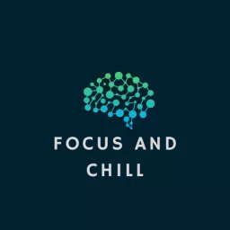 Focus and Chill - productivity tactics for AuDHDers and other neurodivergent folks Podcast artwork