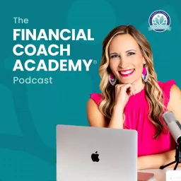 The Financial Coach Academy® Podcast artwork
