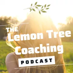 The Lemon Tree Coaching Podcast artwork