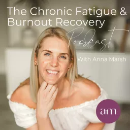 The Chronic Fatigue and Burnout Recovery Podcast artwork