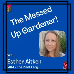The Messed Up Gardener Podcast artwork