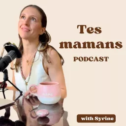 Tes mamans podcast