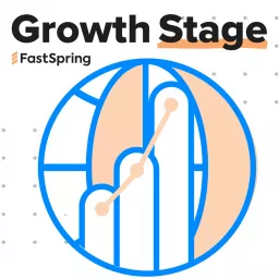 Growth Stage by FastSpring Podcast artwork