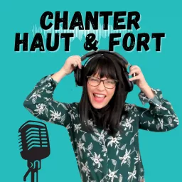 Chanter Haut et Fort