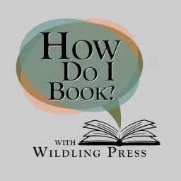 How Do I Book? with Wildling Press Podcast artwork