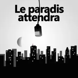 Le paradis attendra Podcast artwork