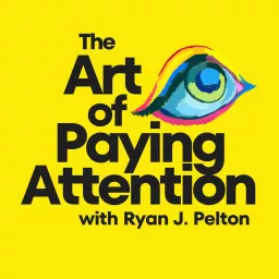 The Art of Paying Attention