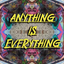 Anything is Everything