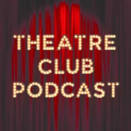 Theatre Club Podcast