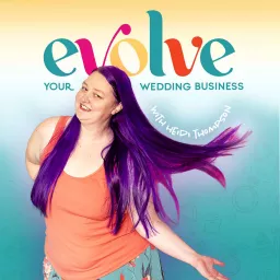 The Evolve Your Wedding Business Podcast: Marketing & Business Advice For Your Wedding Business artwork
