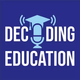 Decoding Education Podcast artwork
