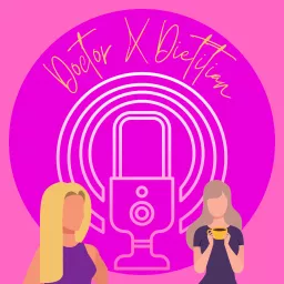 Doctor X Dietitian Podcast artwork
