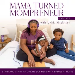 Mama Turned Mompreneur - Visibility, Lead Generation, Podcast Monetization, & Non Social Media Marketing Tips for Moms