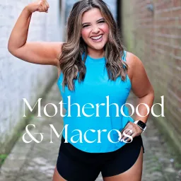 Motherhood & Macros Podcast artwork