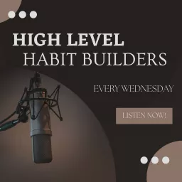 High Level Habit Builders Podcast artwork