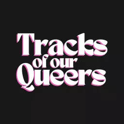 Tracks of Our Queers Podcast artwork