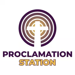 Proclamation Station Podcast artwork