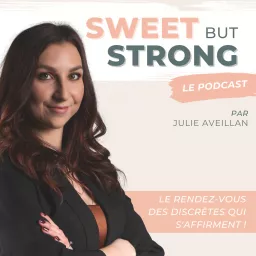 Sweet but Strong - Le Podcast artwork