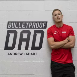 Bulletproof Dad Podcast artwork