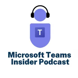 Microsoft Teams Insider Podcast artwork