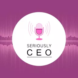 Seriously CEO Podcast artwork
