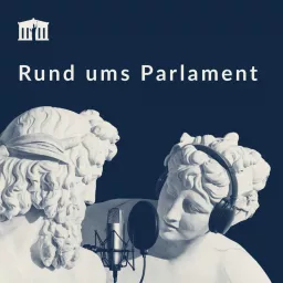 Rund ums Parlament – der Podcast des österreichischen Parlaments artwork