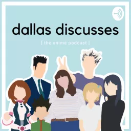 Dallas Discusses: The Anime Podcast artwork