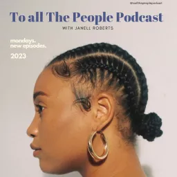 To all the People Podcast with Janell Roberts artwork