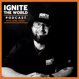 Ignite The World Podcast artwork