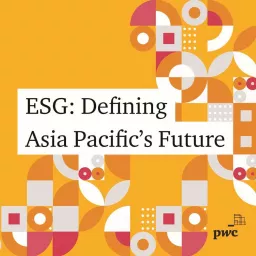 ESG: Defining Asia Pacific’s Future Podcast artwork