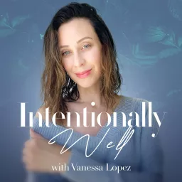 Intentionally Well Podcast artwork