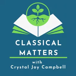 CLASSICAL MATTERS with Crystal Joy Campbell