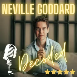 Neville Goddard Decoded Podcast