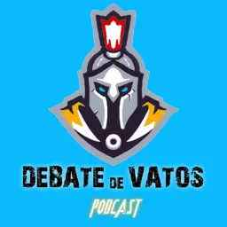 DEBATE de VATOS Podcast artwork