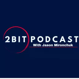 2Bit Podcast with Jason Mironchuk artwork