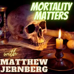 Mortality Matters: Meaning & Death Podcast artwork