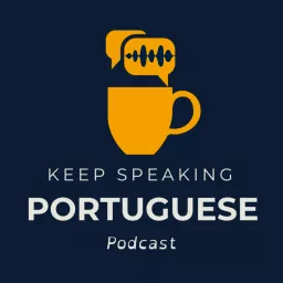 Don’t panic! Keep speaking Portuguese!