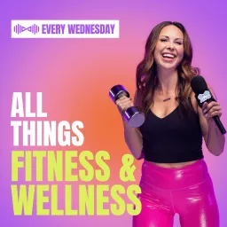 All Things Fitness and Wellness Podcast artwork