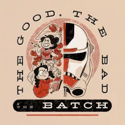 The Good, The Bad & The Batch Podcast artwork