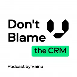 Don't Blame the CRM