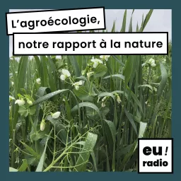 L'agroécologie, notre rapport à la nature Podcast artwork