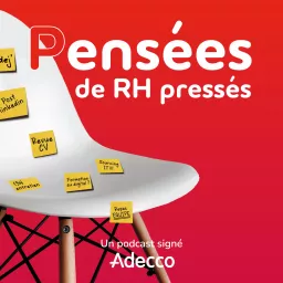 Pensées de RH pressés - Adecco France Podcast artwork