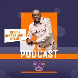 Bishop Oppong Adu-Gyamfi Podcast artwork