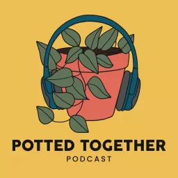 Potted Together Podcast artwork