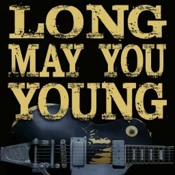 Long May You Young Podcast artwork